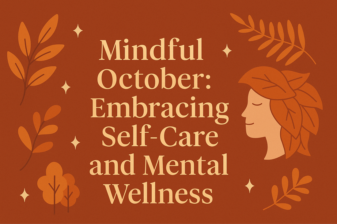 Mindful October: Embracing Self-Care and Mental Wellness