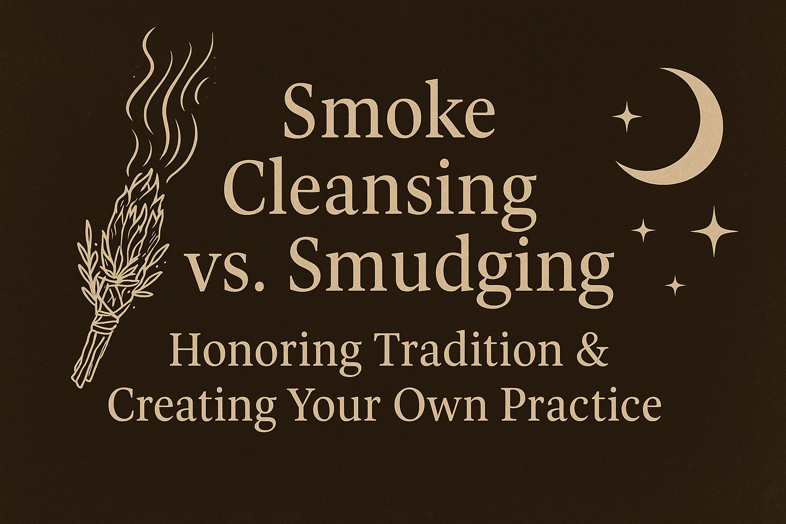 Smoke Cleansing vs. Smudging: Honoring Tradition & Creating Your Own Practice