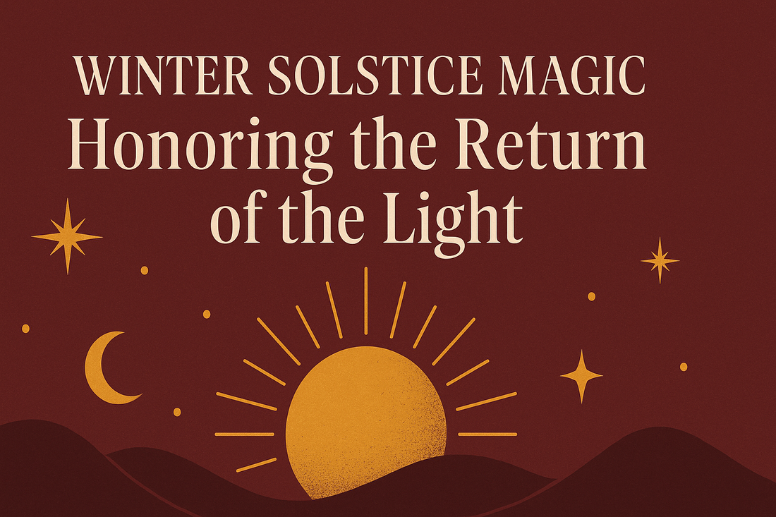 Winter Solstice Magic: Honoring the Return of the Light