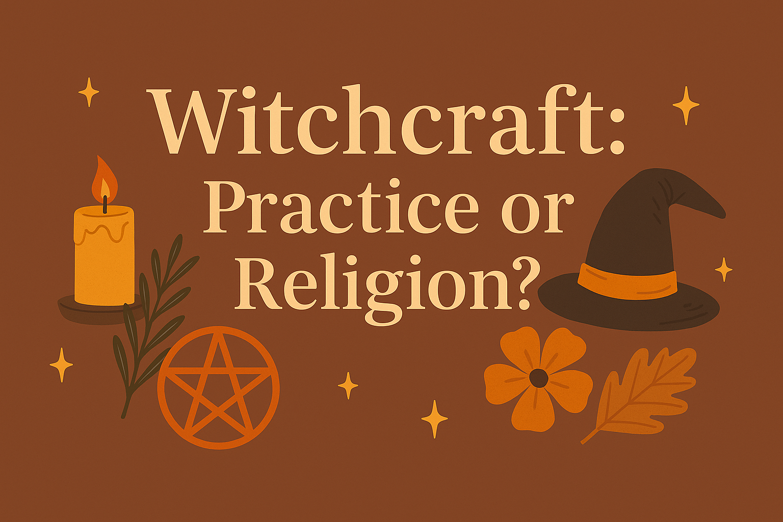 Witchcraft - Practice or Religion?
