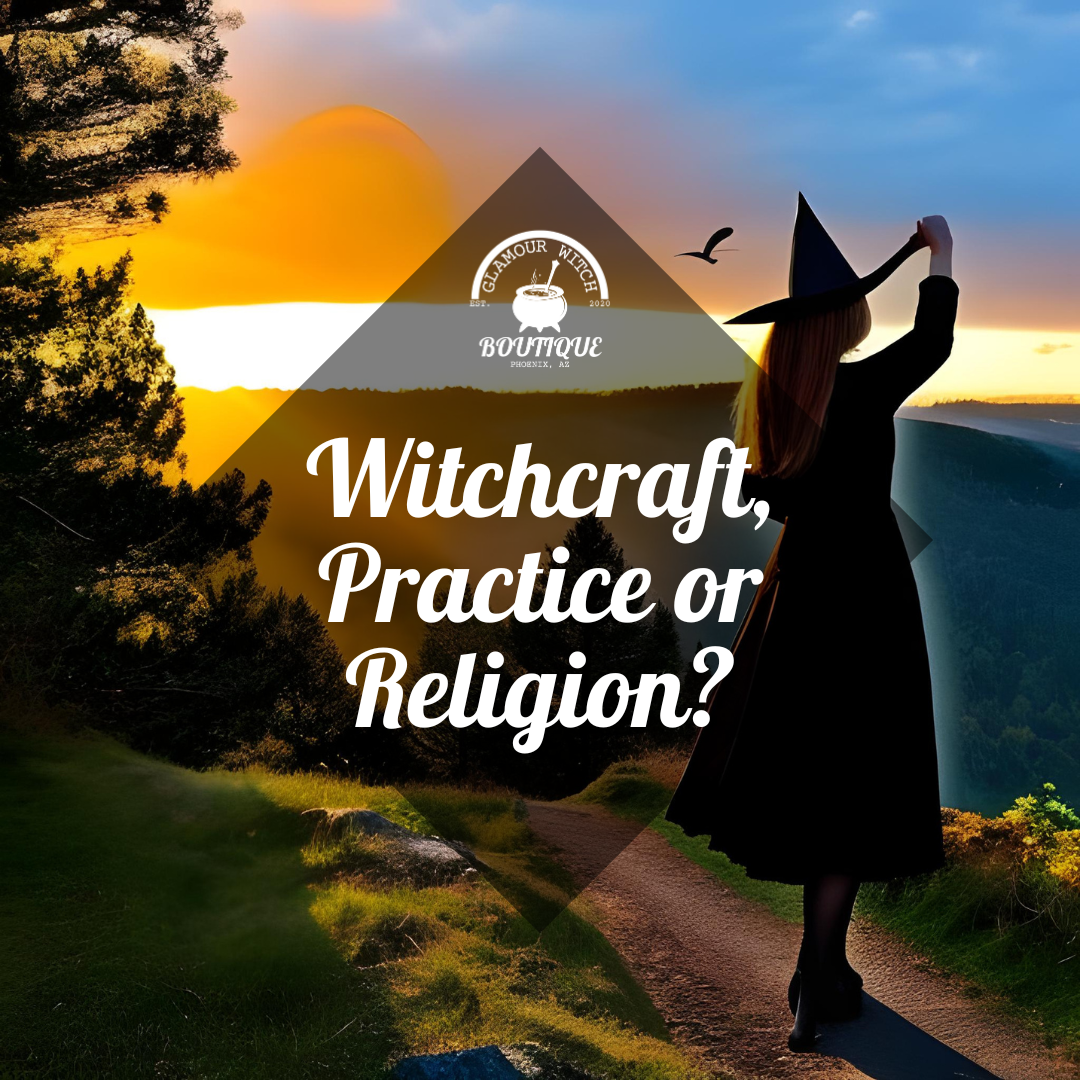 Witchcraft - Practice or Religion?